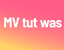 MV tut was.